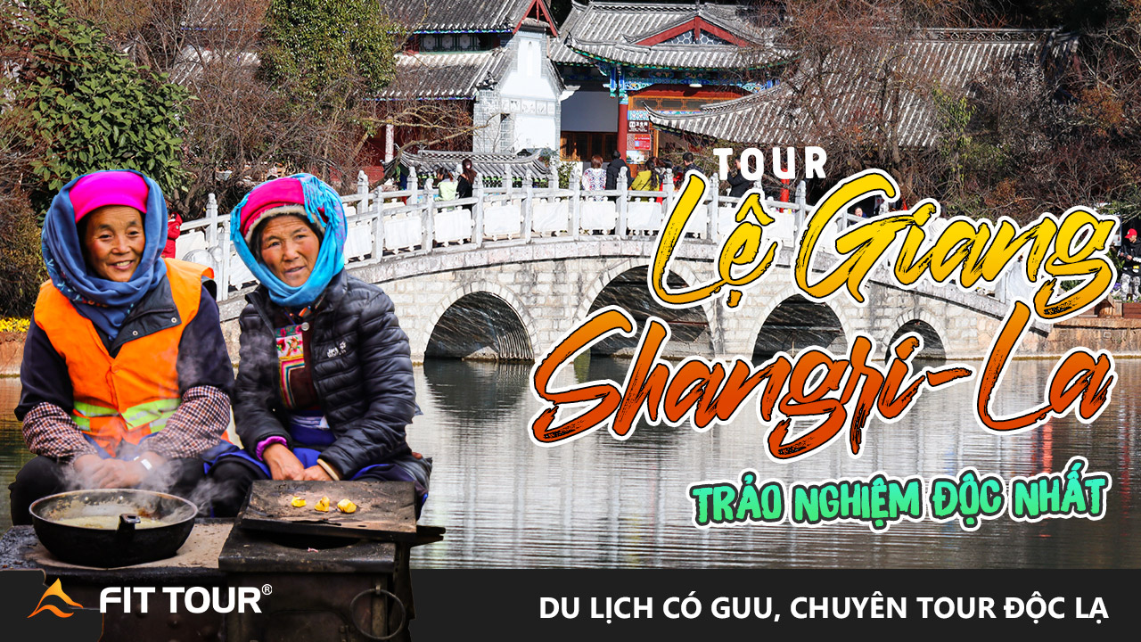 Tour Lệ Giang - Shangri-La 8 ngày 7 đêm