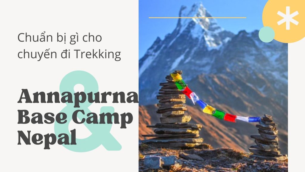 Chuẩn bị gì cho chuyến trekking Annapurna Base Camp Nepal