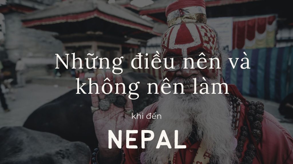 Những điều nên và không nên làm khi du lịch Nepal