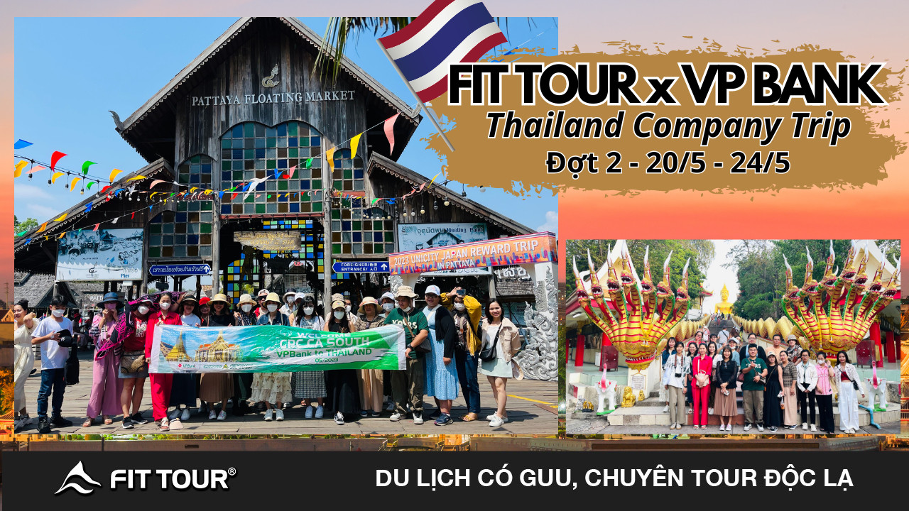 Company Trip Thái Lan: Fit Tour x VP Bank đợt 5 năm 2023