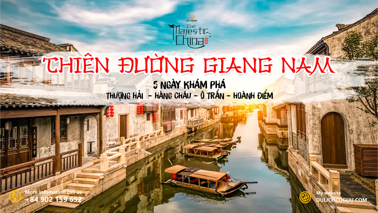 Tour Trung Quốc 5 ngày - Khám phá thiên đường Giang Nam