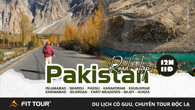 Tour Pakistan 12 ngày - Road Trip - Hành trình trải nghiệm