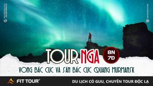 Tour Nga 8 ngày 7 đêm Vòng Bắc Cực và săn Bắc Cực Quang