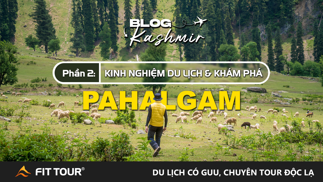 Khám phá thung lũng Pahalgam ở Kashmir