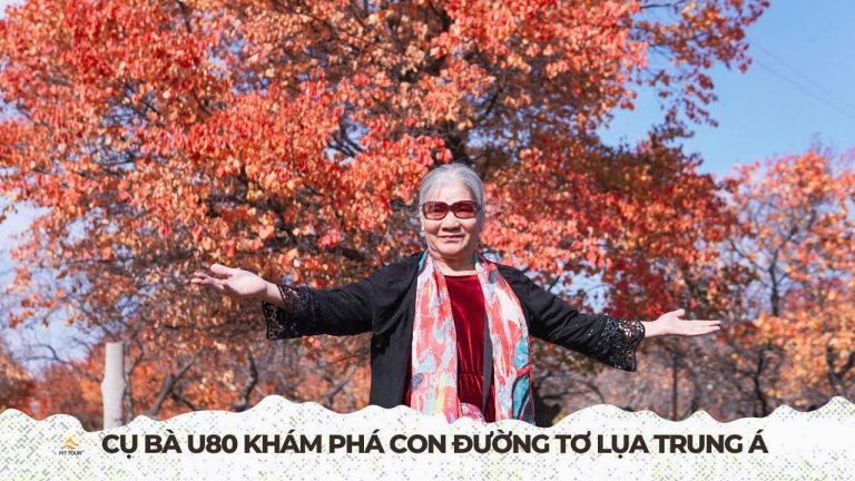 Cụ bà U80 và hành trình khám phsa con đường tơ lụa Trung Á cùng Fit Tour