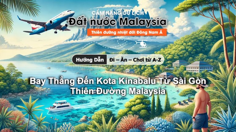 Bay Thẳng Đến Kota Kinabalu Từ Sài Gòn - Thiên Đường Malaysia