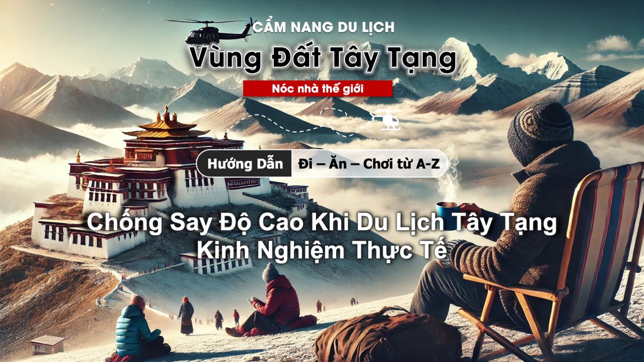 Chống say độ cao khi du lịch từ HDV thực tế