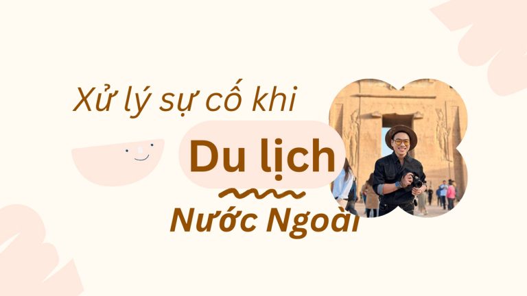 Xử lý sự cố khi du lịch nước ngoài