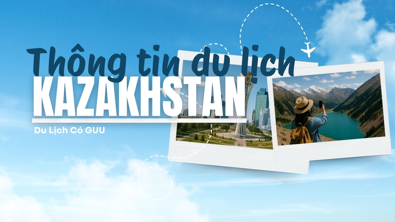 Thông tin du lịch Kazakhstan