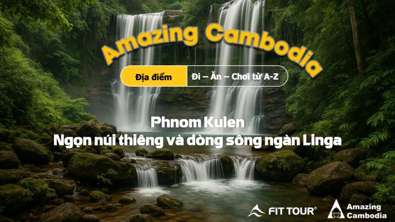 Phnom Kulen – Ngọn núi thiêng và dòng sông ngàn Linga