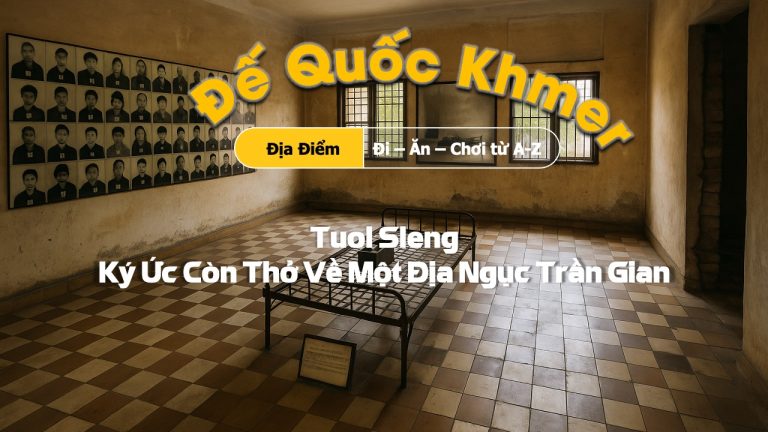 Khám phá Tuol Sleng