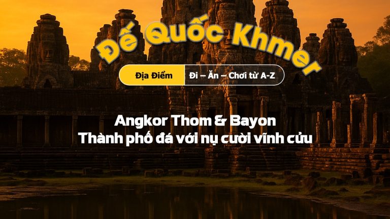Angkor Thom & Bayon – Thành phố đá với nụ cười vĩnh cửu