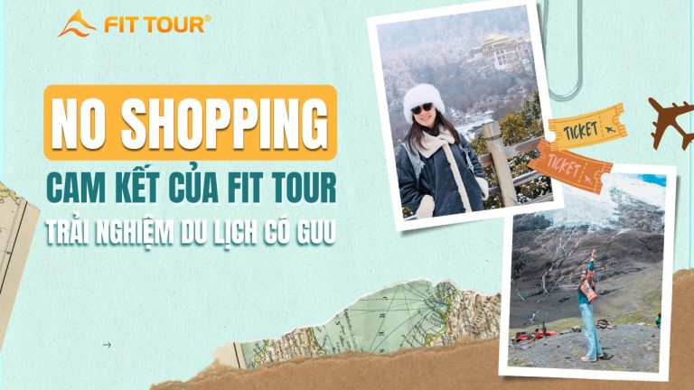 Cam kết No Shopping của Fit Tour với trải nghiệm du lịch có Guu