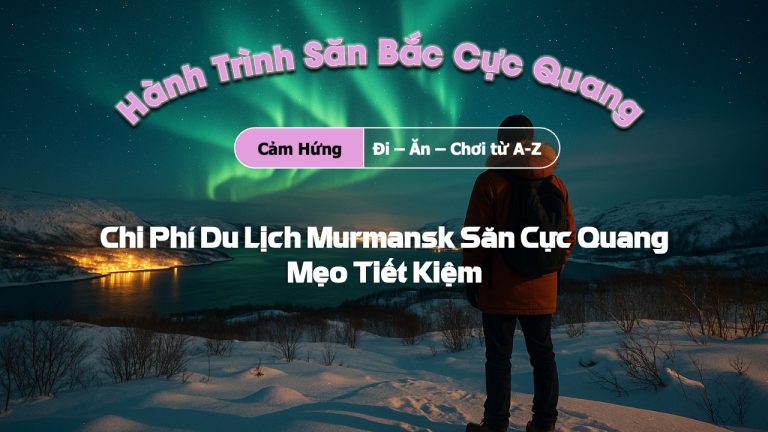 Chi Phí Du Lịch Murmansk Săn Cực Quang - Mẹo Tiết Kiệm