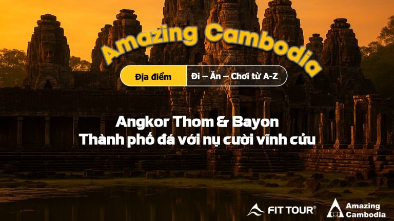 Angkor Thom & Bayon – Thành phố đá với nụ cười vĩnh cửu