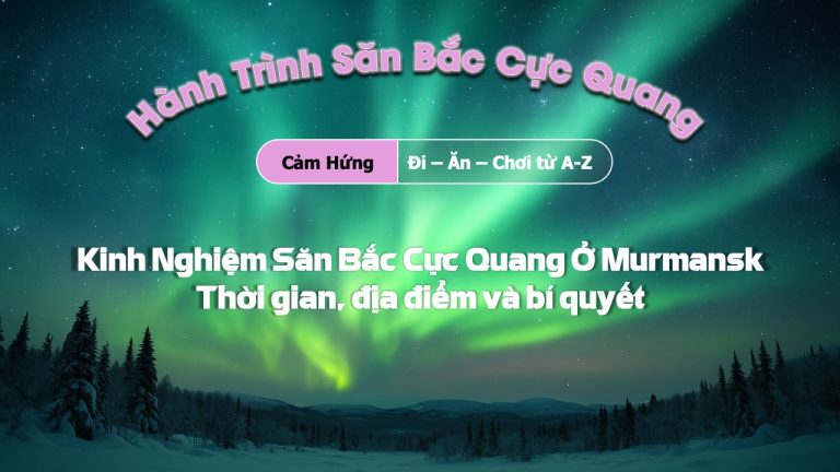 Kinh nghiệm săn bắc cực quang ở Murmansk