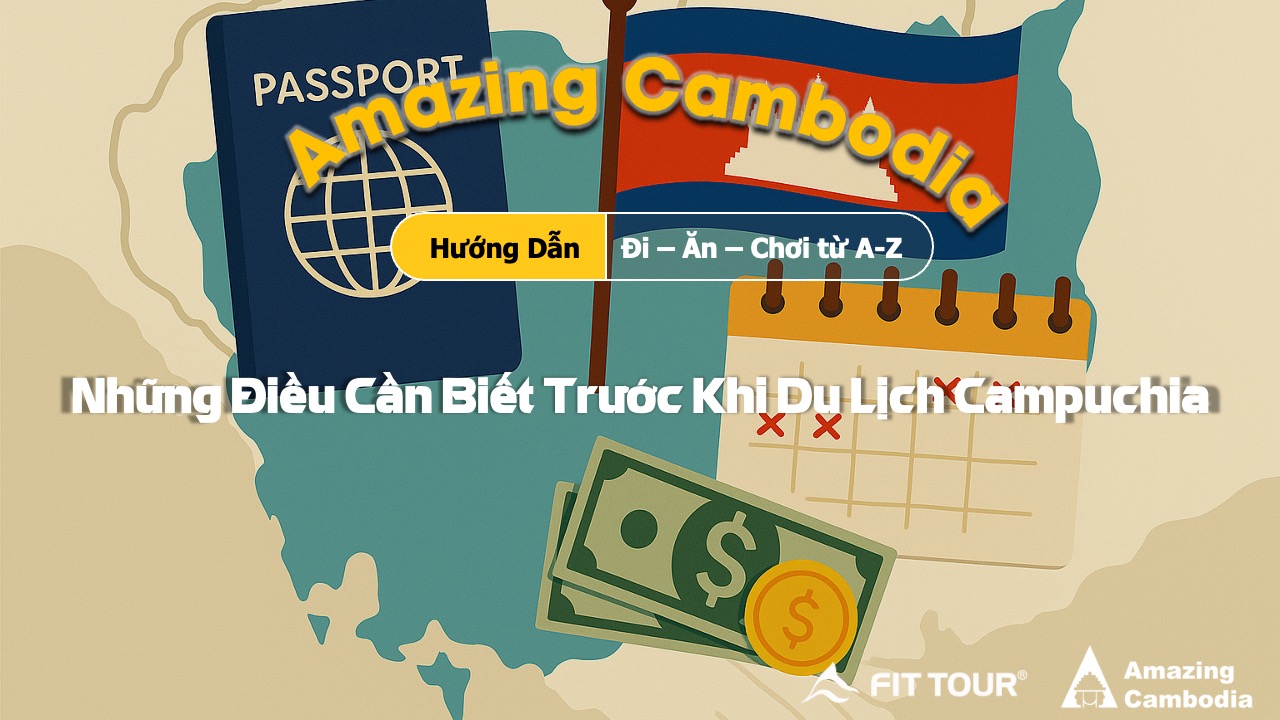 Những điều cần biết trước khi du lịch Campuchia