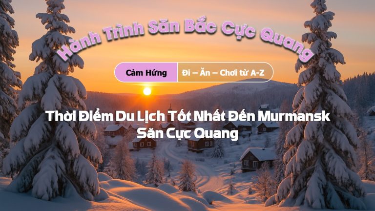 Thời điểm du lịch Murmansk tốt nhất
