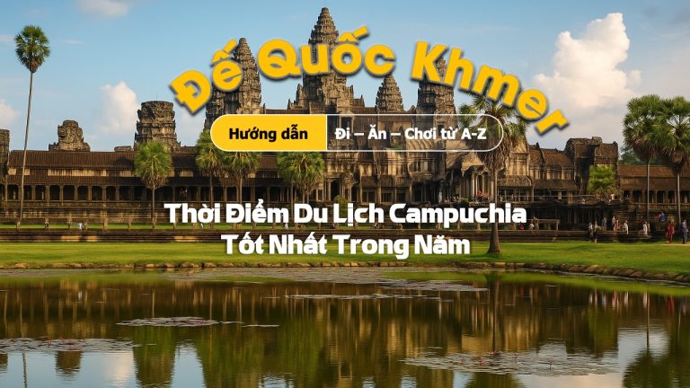 Thời điểm du lịch Campuchia tốt nhất