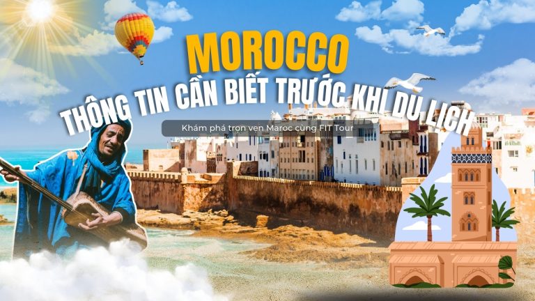 Thông tin cần biết trước khi du lịch Maroc
