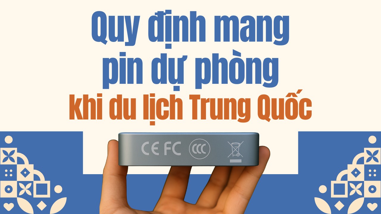 Quy định mang pin dự phòng khi du lịch Trung Quốc