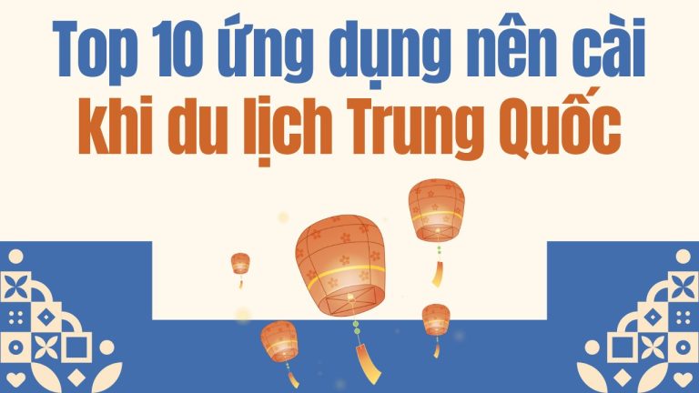 Top 10 ứng dụng nên cài khi du lịch Trung Quốc