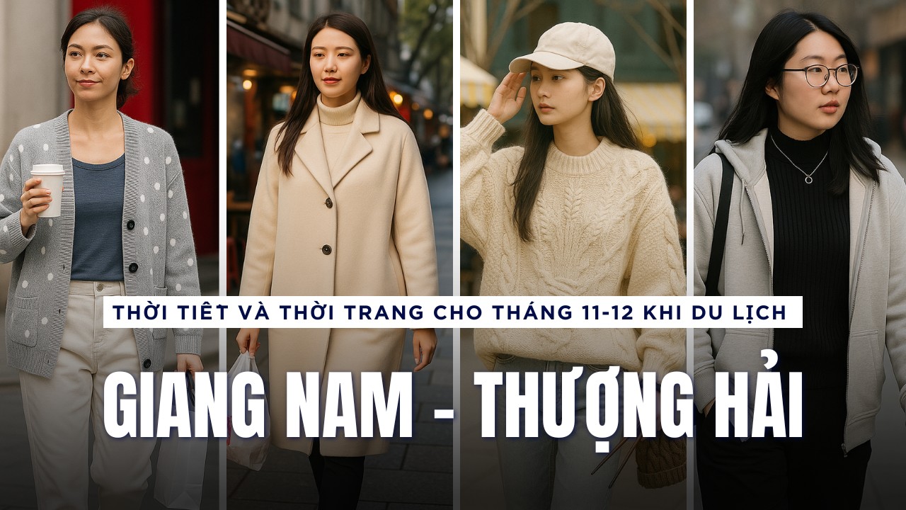 Thời tiết và thời trang du lịch Giang Nam tháng 11 và tháng 12