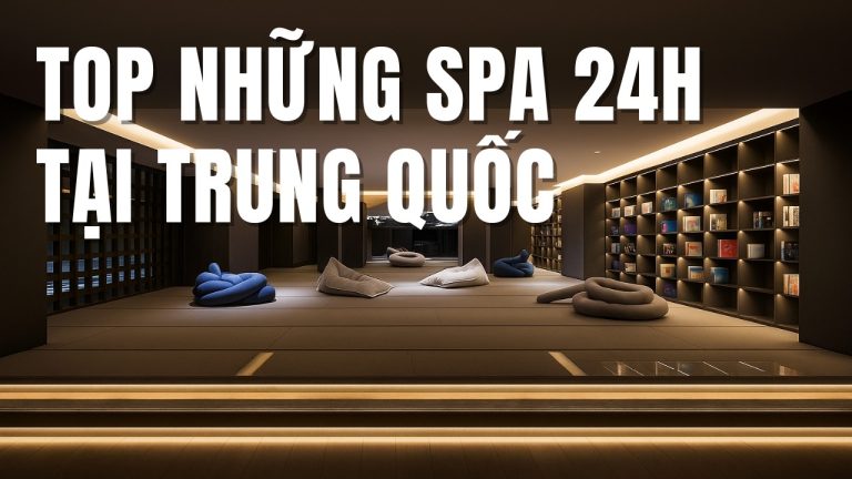 Top SPA 24H ở Trung Quốc