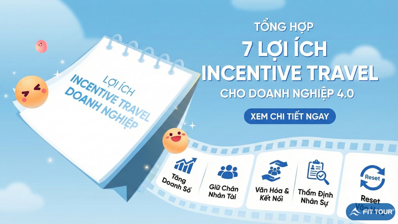 Những lợi ích của Incentive Travel dành cho doanh nghiệp