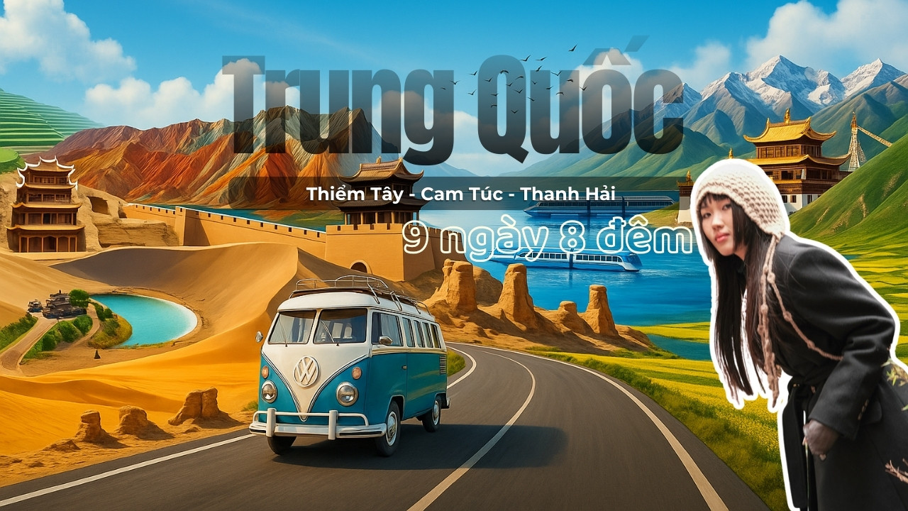 Tour Trung Quốc trọn gói 9N8Đ Thiểm Tây, Cam Túc, Thanh Hải