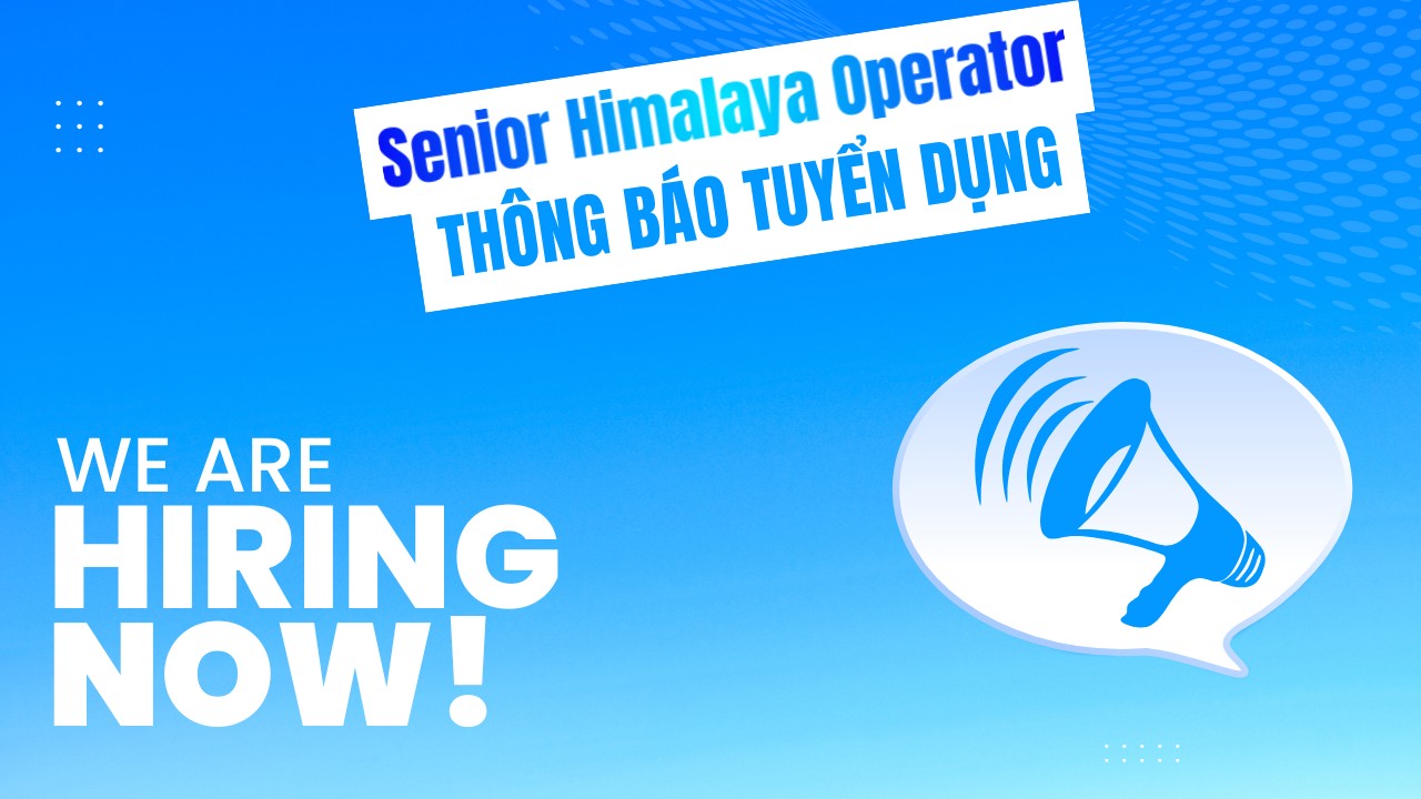 Tuyển dụng Senior Himalaya Operator