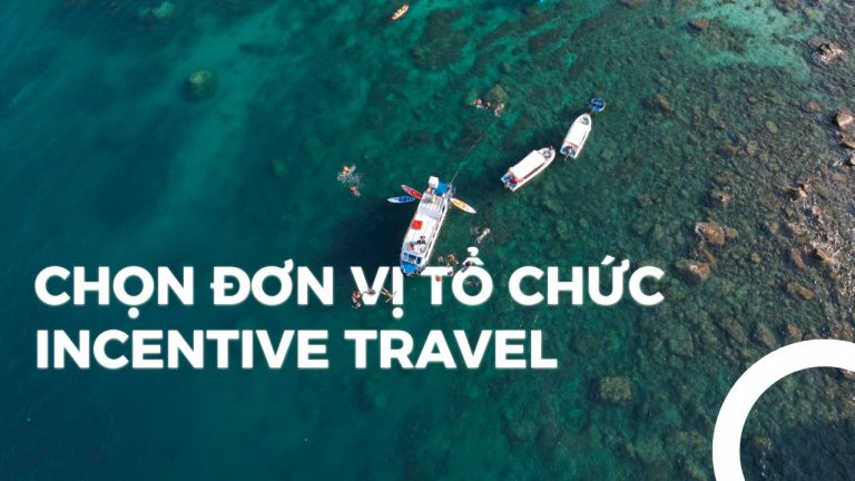 Chọn đơn vị tổ chức Incentive Travel