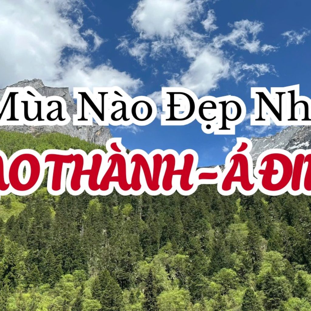 Du lịch Đạo Thành Á Đinh mùa nào đẹp nhất?
