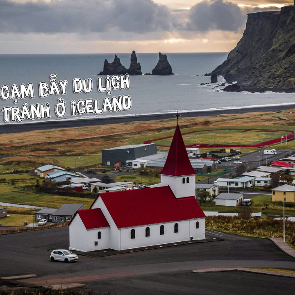 Những cạm bẫy du lịch cần tránh ở Iceland