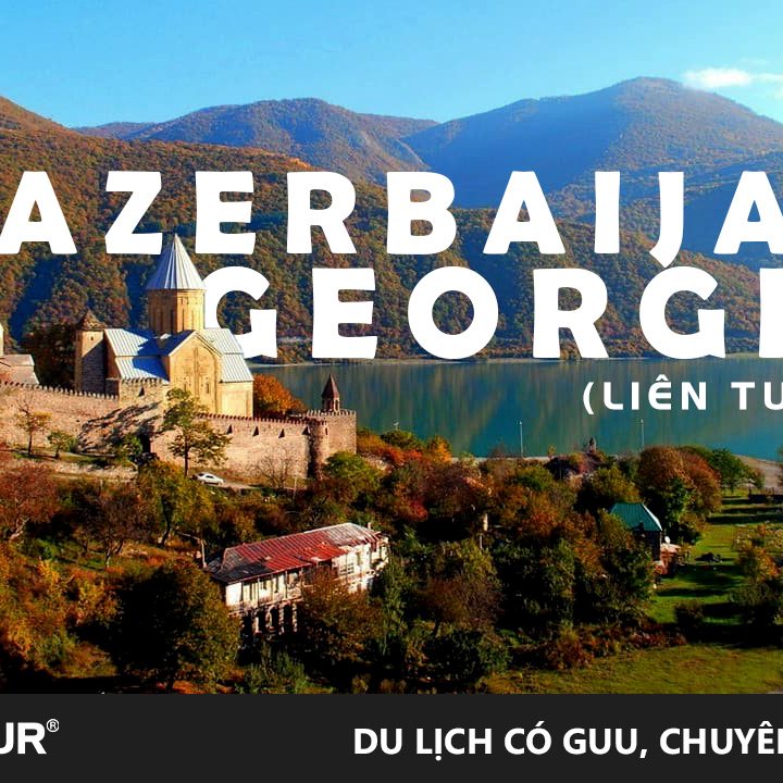Tour du lịch Azerbaijan và Georgia